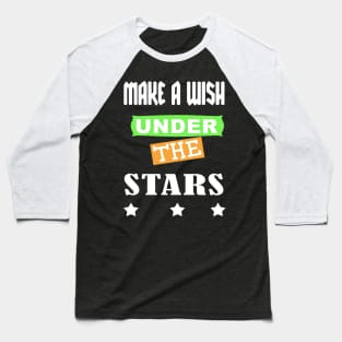 Make A Wish Under the Stars Baseball T-Shirt